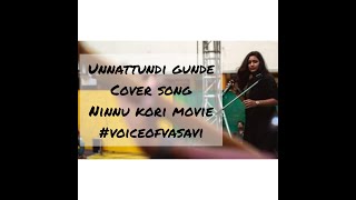 Unnattundi Gundey Cover Song | Ninnu Kori | VasaviofVasavi