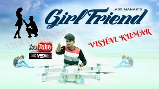 VISHALKUMAR GIRLFRIEND : JASS MANAK (Official Video)  | Snappy | Romantic Song vishalkumar drone