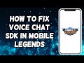 How To Fix Voice Chat SDK In Mobile Legends