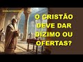 #0682 O cristão deve dar dízimo ou ofertas? Mario Persona