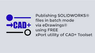 xPort - Batch publish SOLIDWORKS files via eDrawings for free