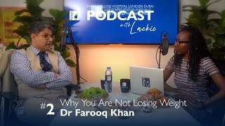 Why I'm Not Losing Weight? | Manage Your Weight Loss | Dr Farooq Khan | King's Podcast #2