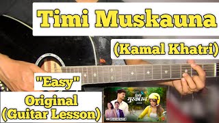 Timi Muskauna - Kamal Khatri | Guitar Lesson | Easy Chords |