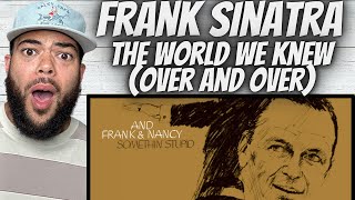 SO SWEET!| FIRST TIME HEARING Frank Sinatra -  The World We Knew Over And Over REACTION