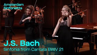 J.S. Bach - Sinfonia from Cantata BWV 21 | Amsterdam Sinfonietta, Candida Thompson \u0026 Simone Lamsma