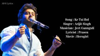 Ke Tui Bol Full Song With Lyrics by Arijit Singh ( Bangla )