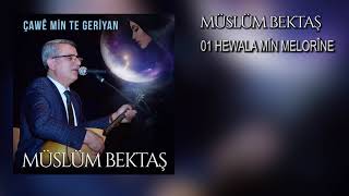 Müslüm Bektaş - Hewala Min Melorîne