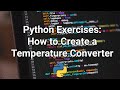 Python Exercises: How To Create Temperature Converter (°C to F & Vice Versa)