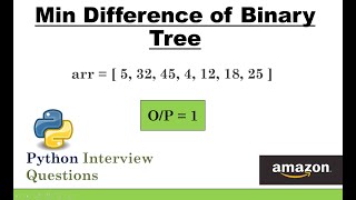 Find minimum difference between two elements of Binary Tree | Data Structures #Python Code