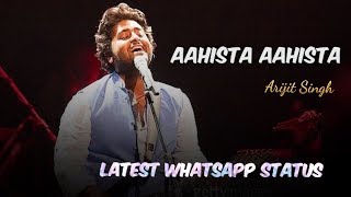 Aahista Aahista Latest WhatsApp status | Arijit Singh | Laila Majnu