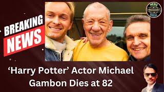 Harry potter Actor Sir Michael Gabon Dies at 82 | Breaking news | News 10 Plus