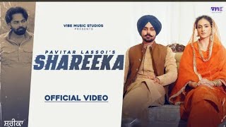 New Punjabi Song 2024 | Shareeka (Official Video) Pavitar Lassoi | Hashneen Chauhan | Deepak Dhillon