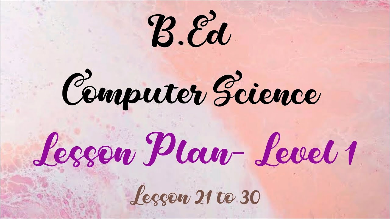 B.Ed Lesson Plan Record | Computer Science | Level 1 | English Medium ...