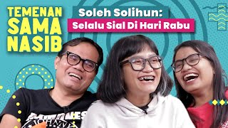 Soleh Solihun: Selalu Sial Di Hari Rabu | Temenan Sama Nasib - Eps.02 Pt.1