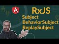 Differences between Angular Rxjs Subject - BehaviorSubject - ReplaySubject