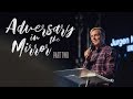 Adversary In The Mirror Pt. 2 - Ps. Jurgen Matthesius