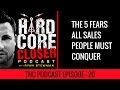 The Top Five Fears All Sales People Must Conquer - How To Be Successful In Sales