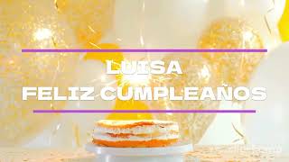 FELIZ CUMPLEAÑOS  LUISA Happy Birthday to You LUISA #Cumpleaños #Feliz