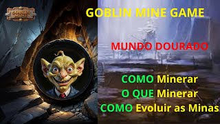 GOBLIN MINE GAME - Como Jogar e GANHAR DINHEIRO no MUNDO DOURADO!