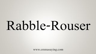 How To Say Rabble-Rouser