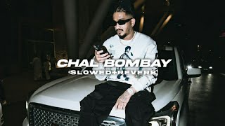 Chal Bombay (Slowed+Reverbed) ~Slowed SXM