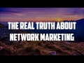 THE REAL TRUTH ABOUT NETWORK MARKETING - MLM EXPOSED!