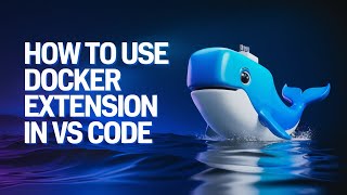 How to Use Docker Extension in VS Code