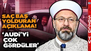 Ali Erbaş Adeta Dalga Geçiyor! 'Diyanet İşleri Başkanı'na Audi'yi Çok Gördüler'