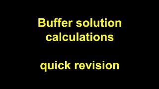 Quick Revision - Buffer solution calculations