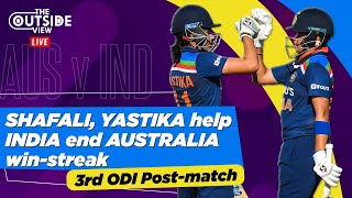 SHAFALI, YASTIKA help INDIA end AUSTRALIA win-streak - 3rd ODI Post-match - #AUSvIND  | #TheOutsi...
