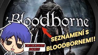 Mé první seznámení s Bloodbornem!😭