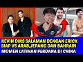 RESMI KEVIN DIKS SALAMAN DENGAN ERICK SIAP LUMAT BAHRAIN, ARAB & JEPANG INI MOMEN LATIHAN DI CHINA