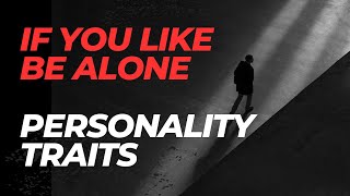 People Who Like To Be Alone Have These 9 Special Personality Traits