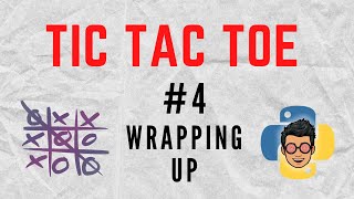 How to make a tic tac toe game in Python - #4 Wrapping Up Tic Tac Toe