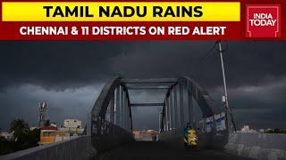 Heavy Rains Lash Tamil Nadu: Chennai & 11 Districts On Red Alert