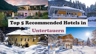 Top 5 Recommended Hotels In Untertauern | Best Hotels In Untertauern