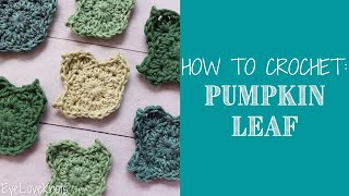 How to Crochet: Quick Pumpkin Leaf