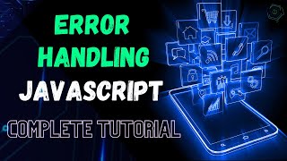 Error Handling in JavaScript: A Comprehensive Tutorial by The Web Prodigy