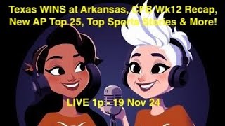 Fire the Cannon 11/19/24 - Texas 20 Ark 10, Defense is balling, New APTop25, CFB Wk12 & Top Stories