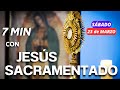 🕐7 MINUTOS con JESÚS SACRAMENTADO 🙏de SÁBADO 23  de MARZO