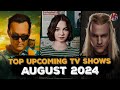 TOP NEW UPCOMING TV SHOWS OF AUGUST 2024 (Netflix,  Apple TV+, Amazon Prime Video, Paramount+)