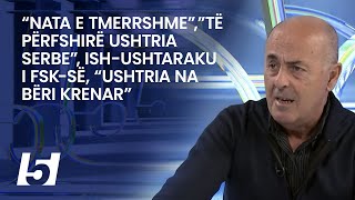 “Nata e tmerrshme”,”Të përfshirë ushtria serbe”, Ish-ushtaraku i FSK-së, “ushtria na bëri krenar”