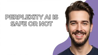 Perplexity Ai Is Safe Or Not - UPDATED!