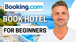 How to Book a Hotel With Booking.com Tutorial in 2025