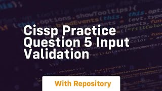 Cissp practice question 5 input validation