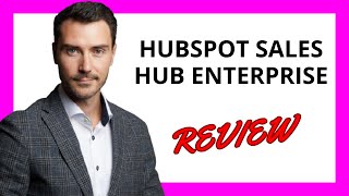 🔥 HubSpot Sales Hub Enterprise Review: A Robust CRM Solution for Scaling Sales Teams