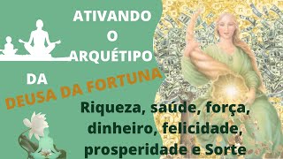 ARQUÉTIPO DA DEUSA DA FORTUNA COM HO'OPONOPONO Riqueza, saúde, força, dinheiro, felicidade