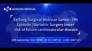 Ezisurg Surgical Webinar Series-7th: Bariatric Surgery lower risk of future cardiovascular disease.