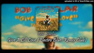 Bob Sinclar - Give A Lil' Love (Electro Blues Remix Club)