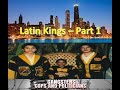 Latin Kings - Part 1